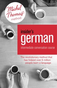 Insider’s German Intermediate Conversation Course (Learn German with the Michel Thomas Method)