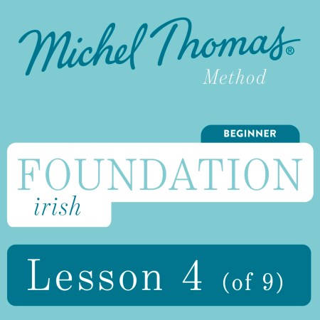 Foundation Irish (Michel Thomas Method) – Lesson 4 of 9