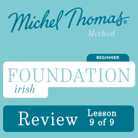 Foundation Irish (Michel Thomas Method) – Lesson Review (9 of 9)