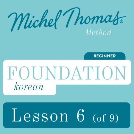 Foundation Korean (Michel Thomas Method) – Lesson 6 of 9