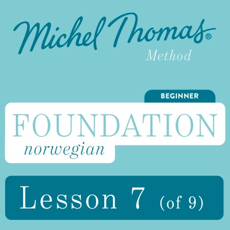 Foundation Norwegian (Michel Thomas Method) – Lesson 7 of 9