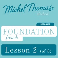 Foundation French (Michel Thomas Method) – Lesson 2 of 8