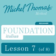 Foundation Italian (Michel Thomas Method) – Lesson 7 of 8