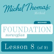 Foundation Norwegian (Learn Norwegian with the Michel Thomas Method) – Lesson 8 of 9